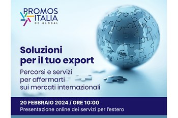 Soluzioni per il tuo export: percorsi e servizi per affermarti sui mercati internazionali